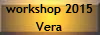 workshop 2015
Vera